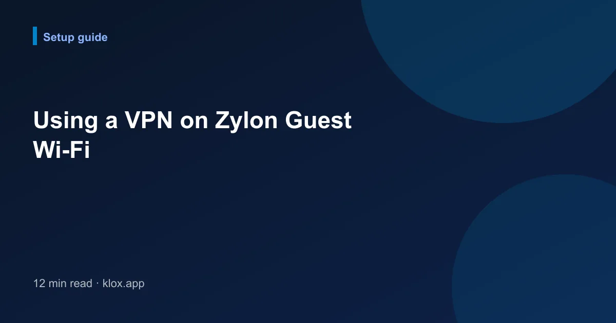 Using a VPN on Zylon Guest Wi-Fi