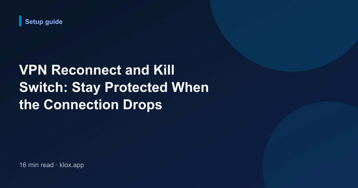 VPN Reconnect and Kill Switch: Stay Protected When the Connection Drops
