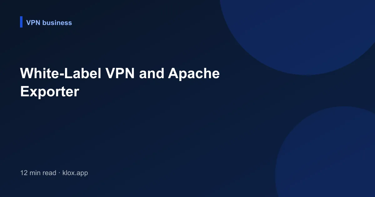 White-Label VPN and Apache Exporter