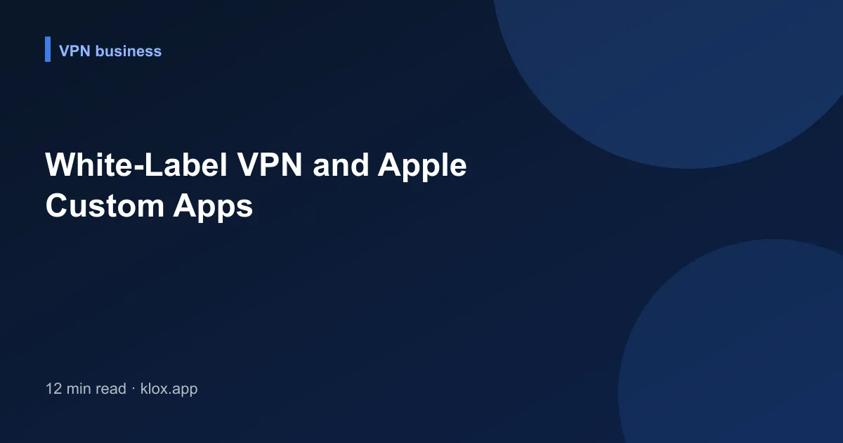 White-Label VPN and Apple Custom Apps