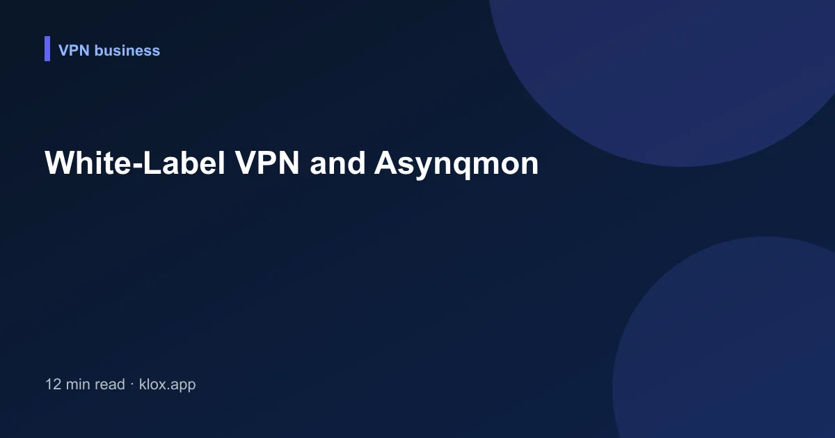 White-Label VPN and Asynqmon