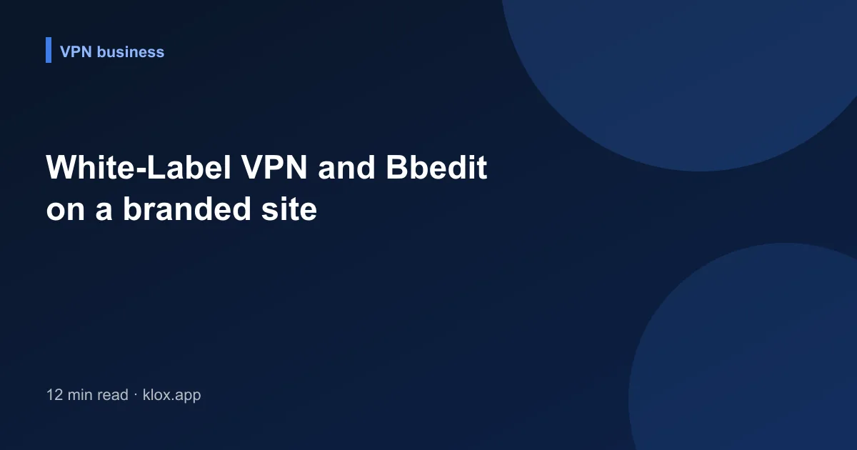 White-Label VPN and Bbedit on a branded site