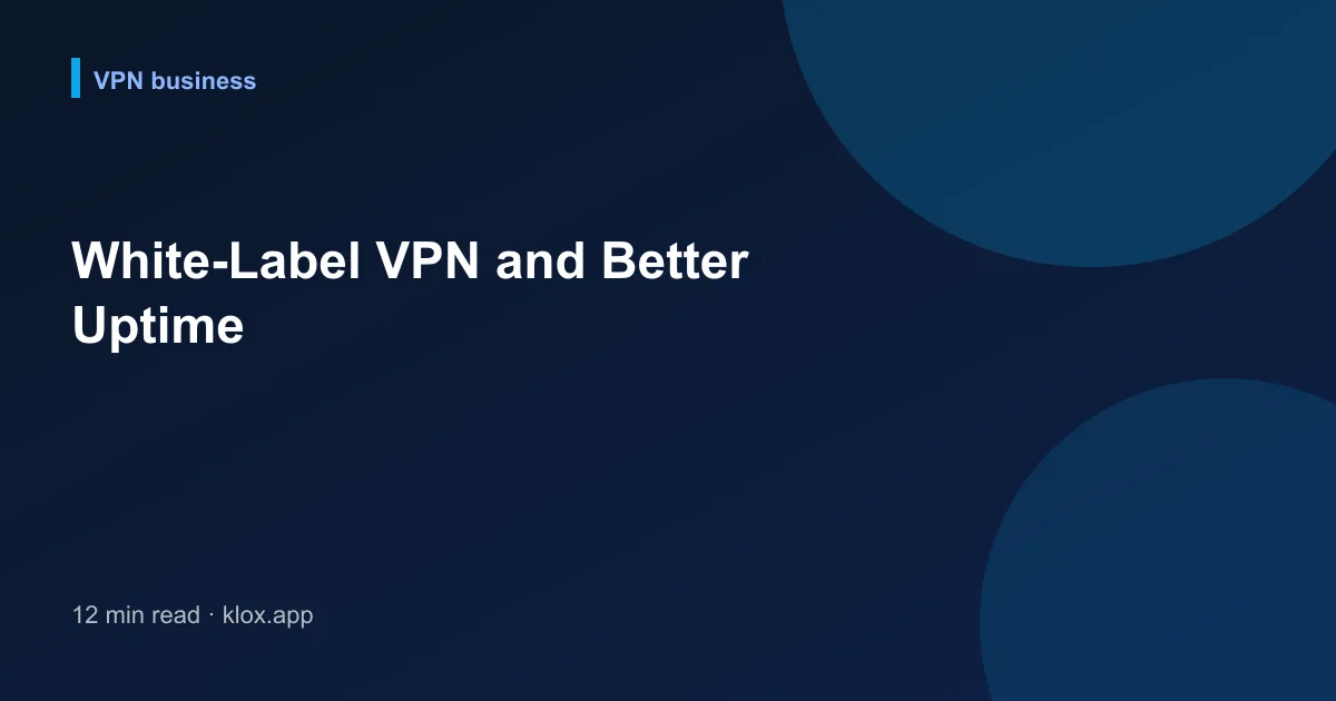 White-Label VPN and Better Uptime