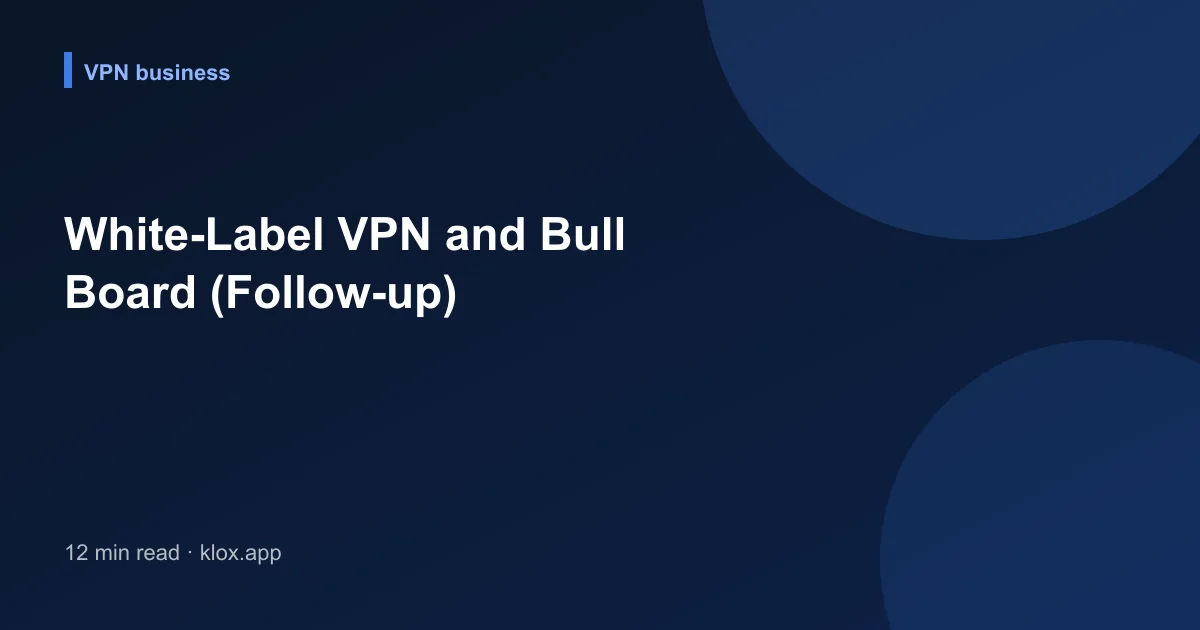 White-Label VPN and Bull Board (Follow-up)