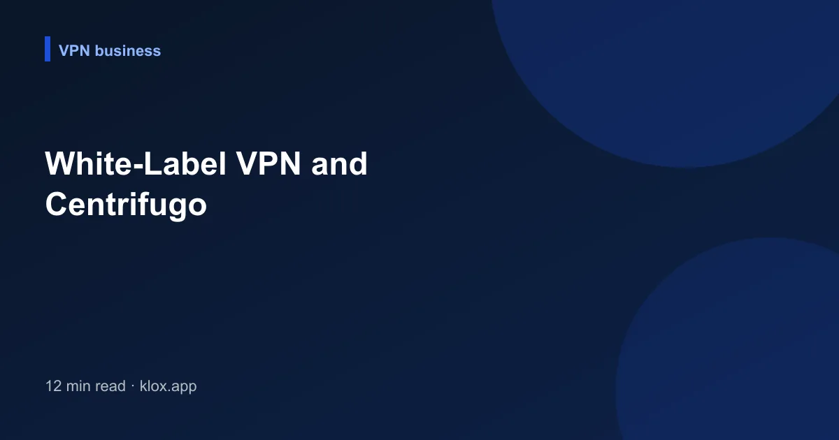 White-Label VPN and Centrifugo