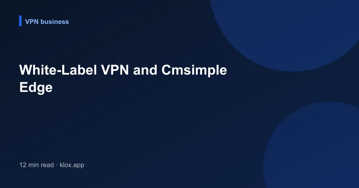 White-Label VPN and Cmsimple Edge