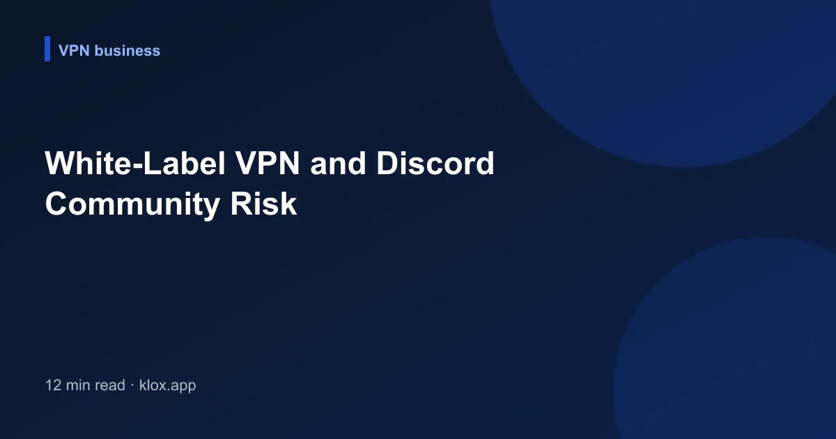 White-Label VPN and Discord Community Risk