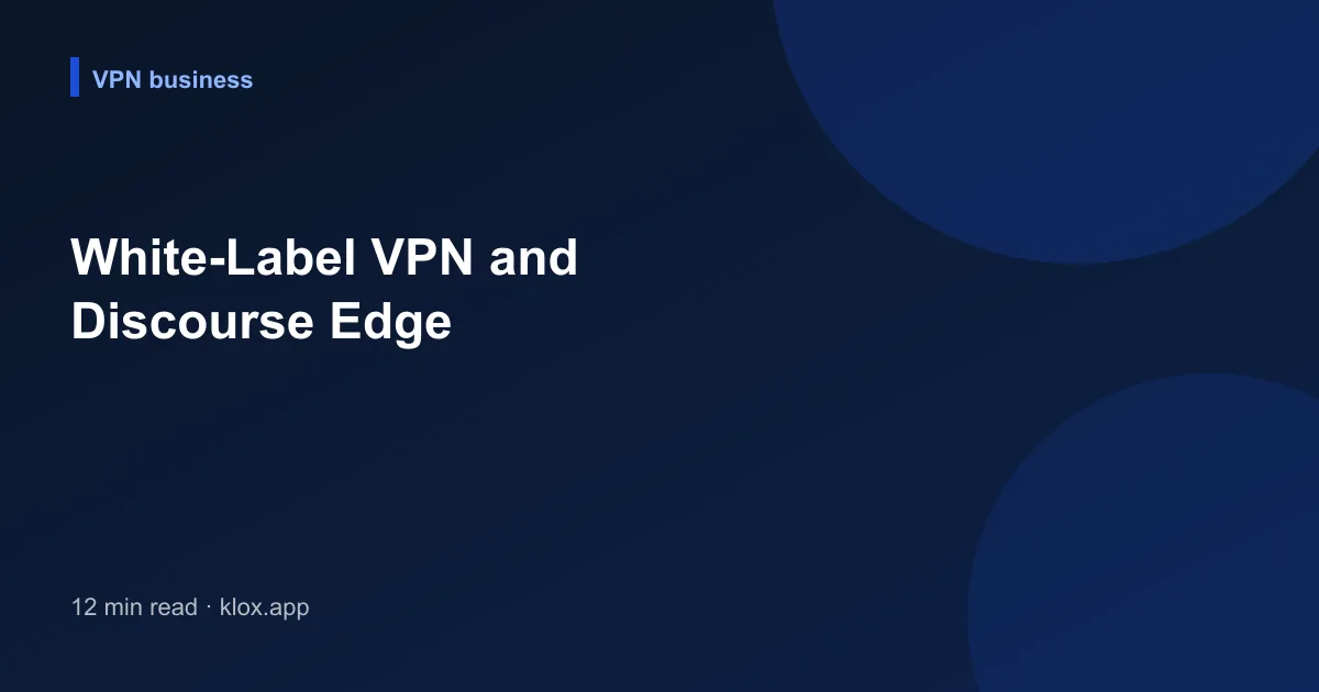 White-Label VPN and Discourse Edge