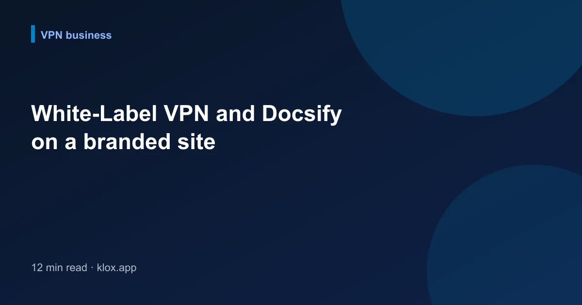 White-Label VPN and Docsify on a branded site