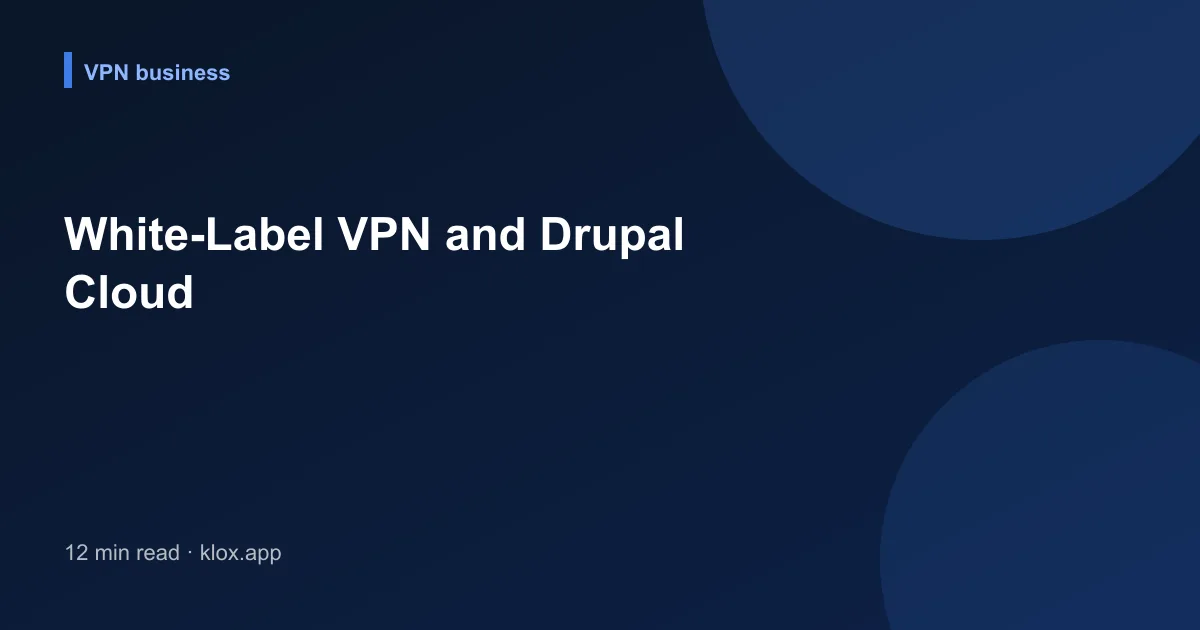 White-Label VPN and Drupal Cloud
