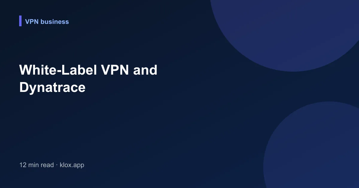 White-Label VPN and Dynatrace