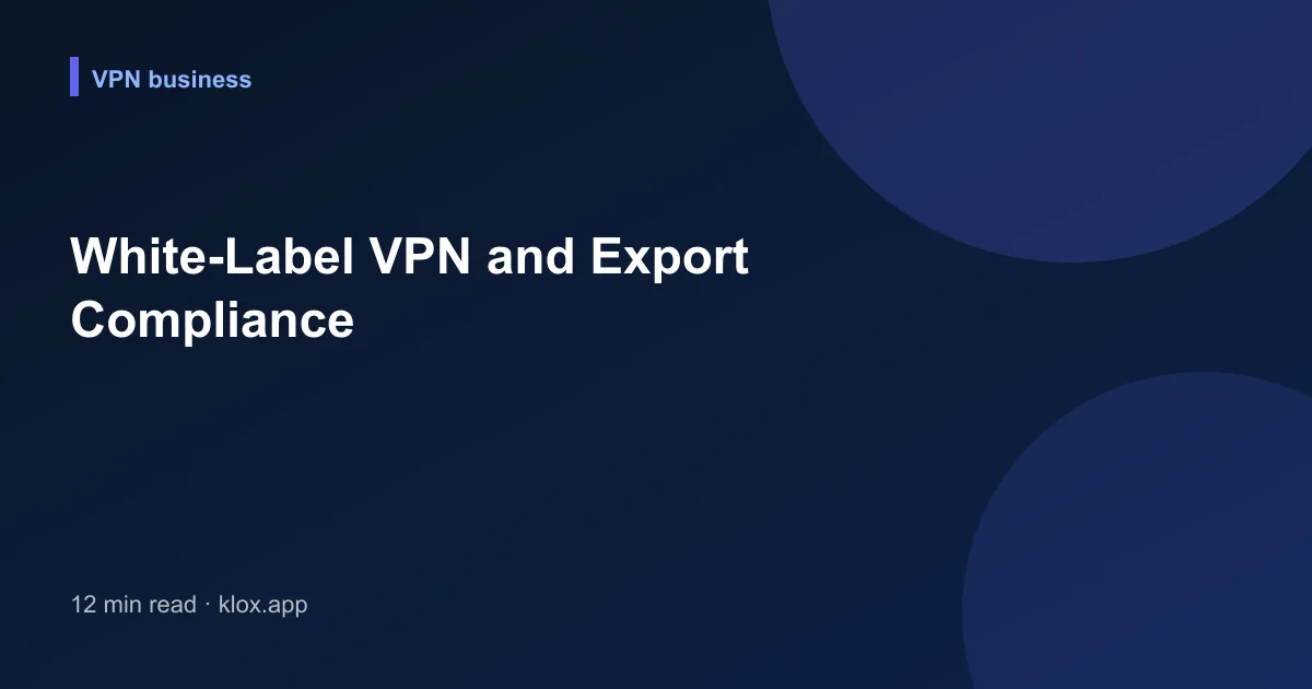 White-Label VPN and Export Compliance