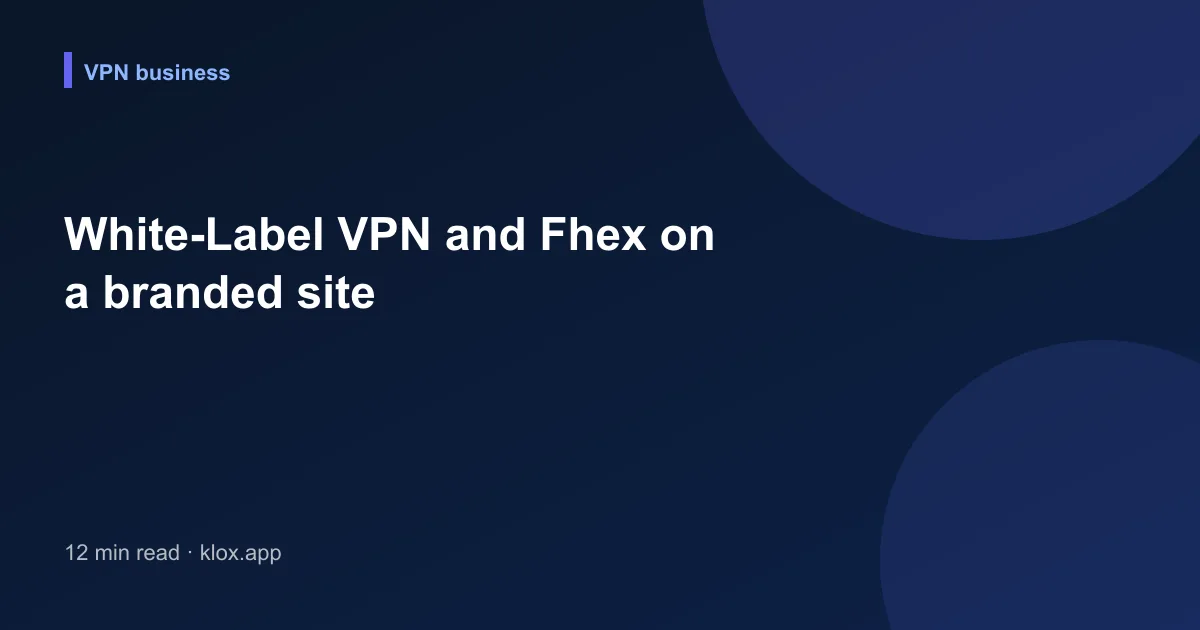 White-Label VPN and Fhex on a branded site