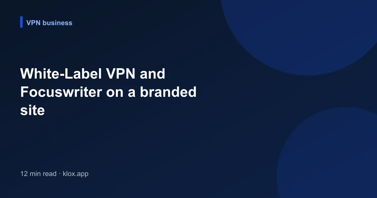 White-Label VPN and Focuswriter on a branded site