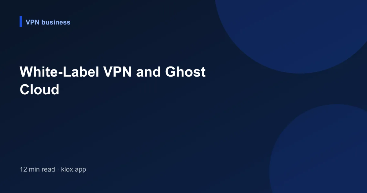 White-Label VPN and Ghost Cloud