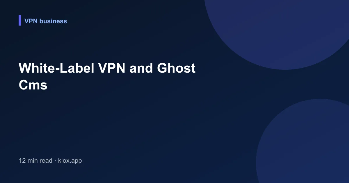 White-Label VPN and Ghost Cms