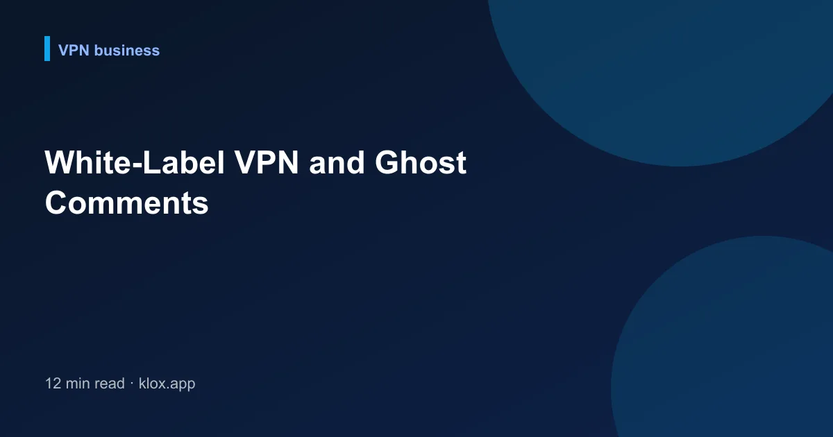 White-Label VPN and Ghost Comments