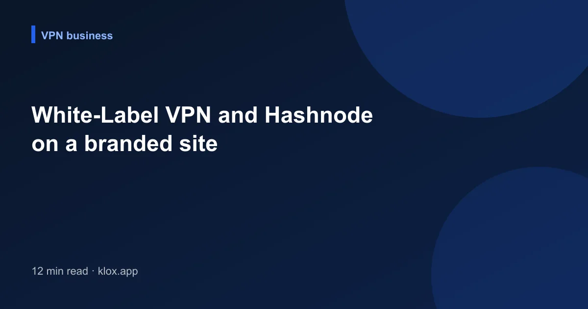 White-Label VPN and Hashnode on a branded site