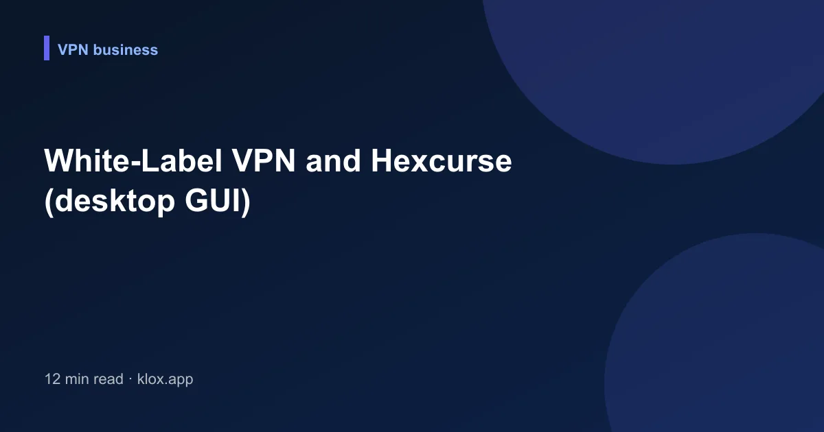 White-Label VPN and Hexcurse (desktop GUI)