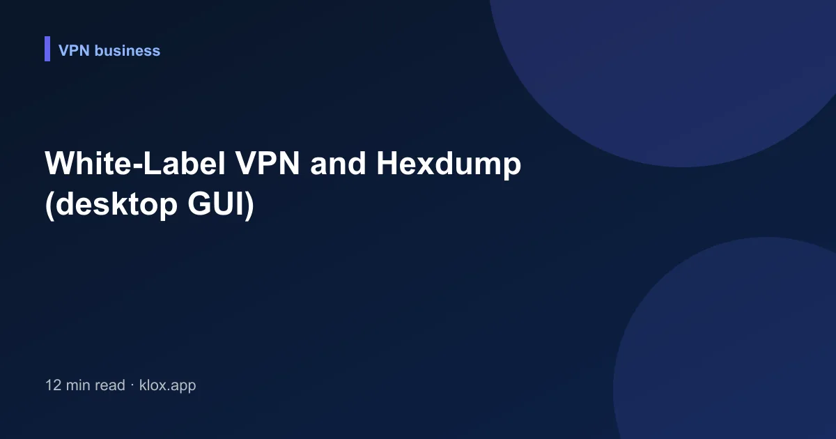 White-Label VPN and Hexdump (desktop GUI)