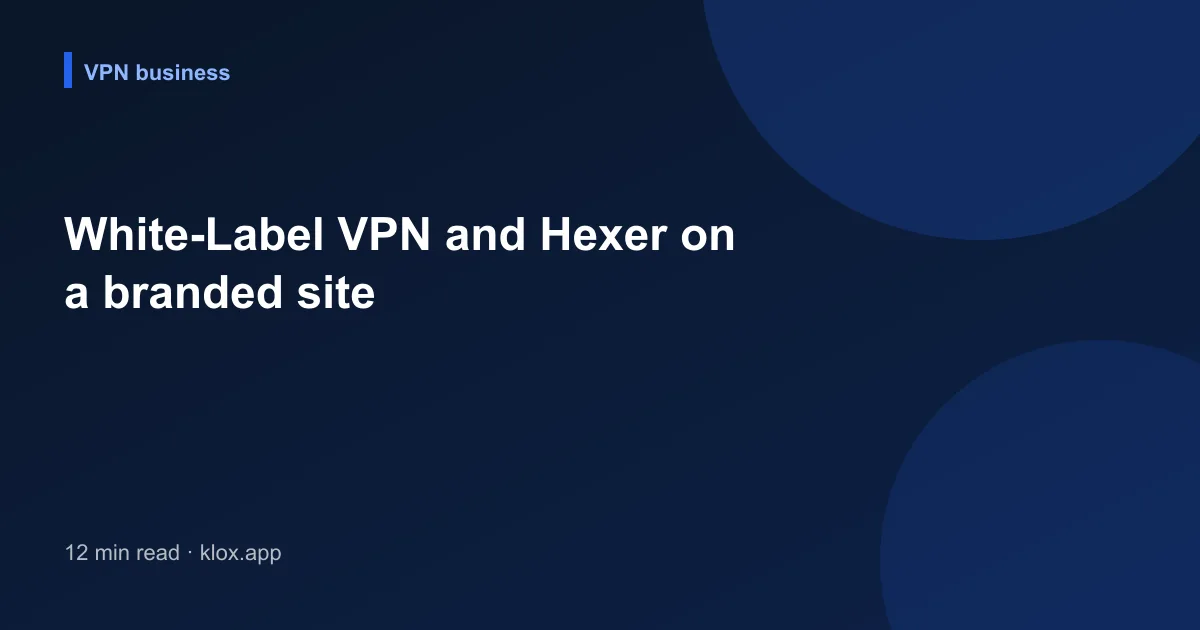 White-Label VPN and Hexer on a branded site