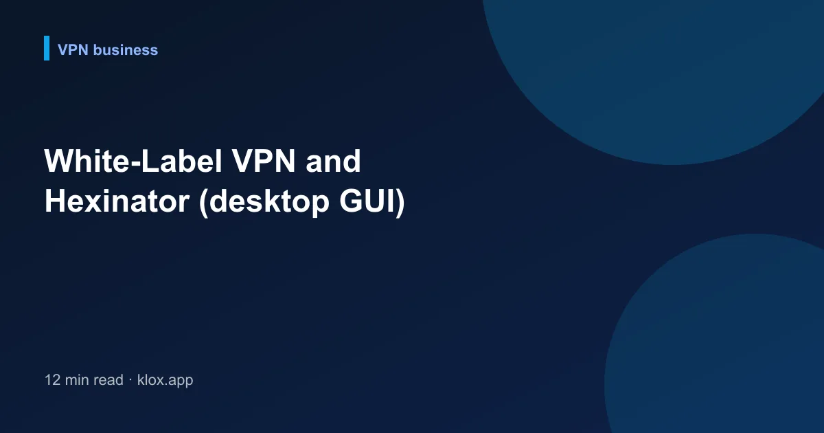 White-Label VPN and Hexinator (desktop GUI)