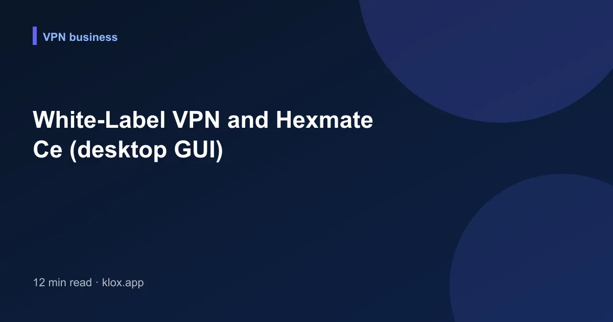 White-Label VPN and Hexmate Ce (desktop GUI)