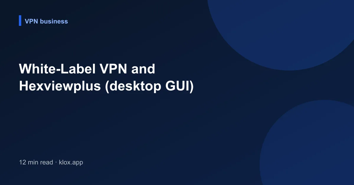 White-Label VPN and Hexviewplus (desktop GUI)