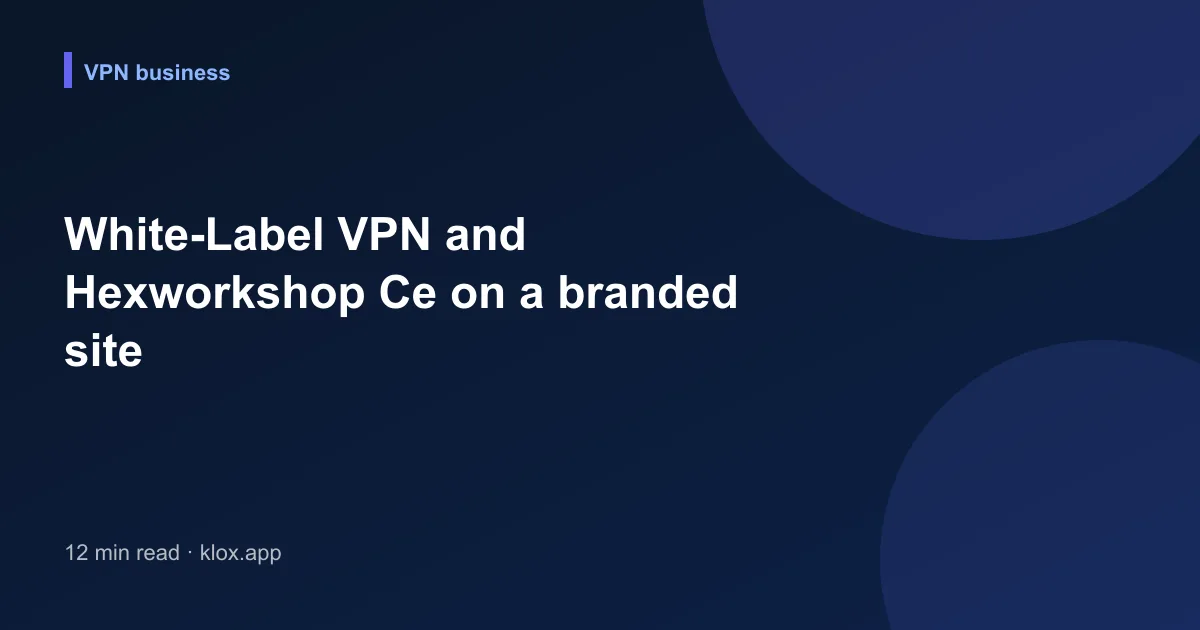 White-Label VPN and Hexworkshop Ce on a branded site