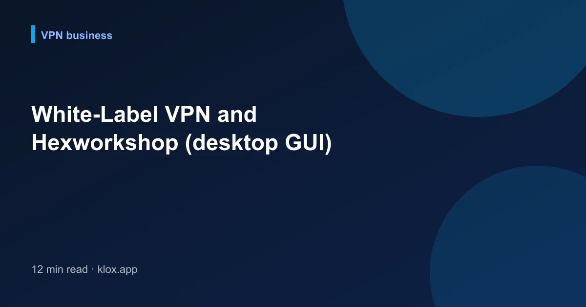 White-Label VPN and Hexworkshop (desktop GUI)