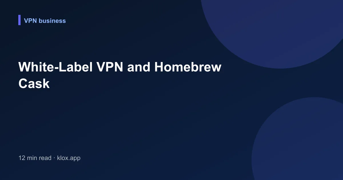 White-Label VPN and Homebrew Cask