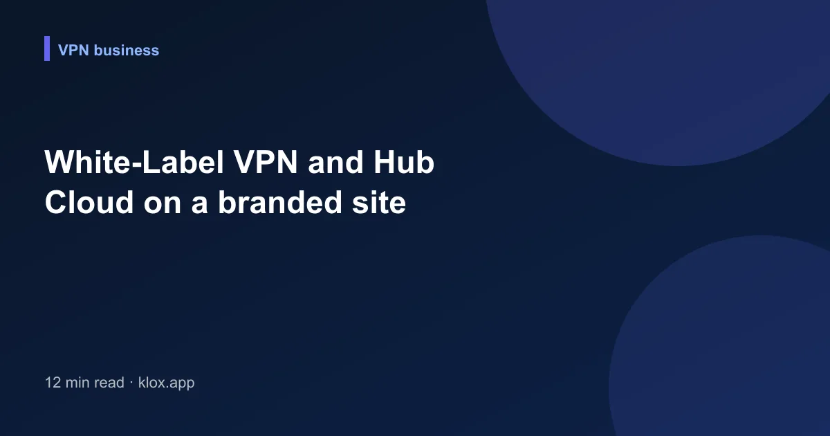 White-Label VPN and Hub Cloud on a branded site