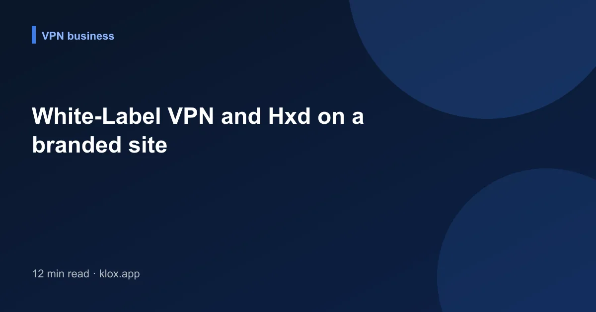 White-Label VPN and Hxd on a branded site
