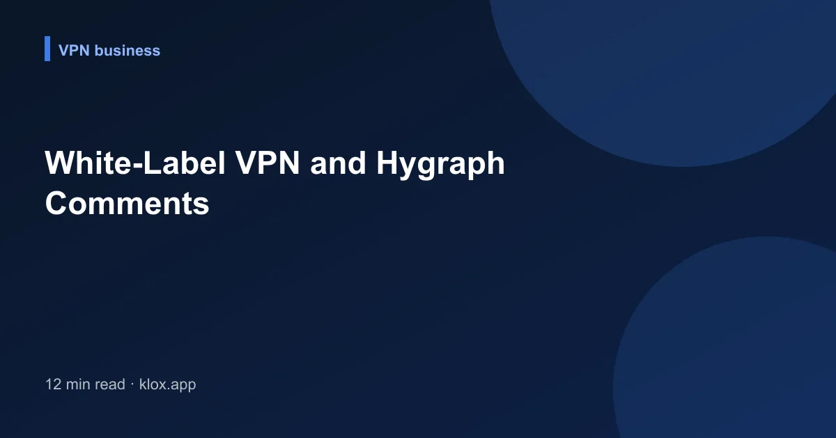 White-Label VPN and Hygraph Comments