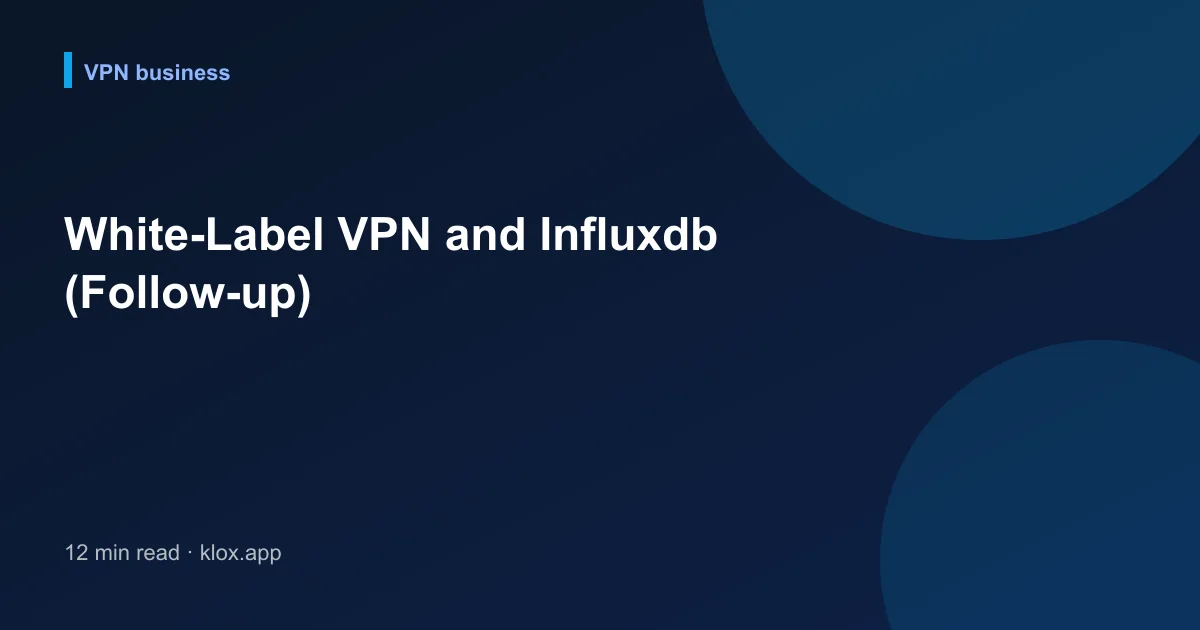 White-Label VPN and Influxdb (Follow-up)