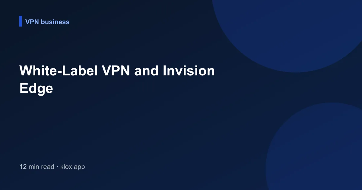 White-Label VPN and Invision Edge