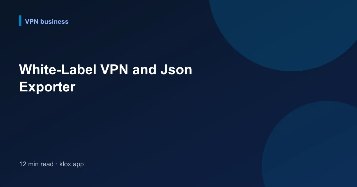White-Label VPN and Json Exporter