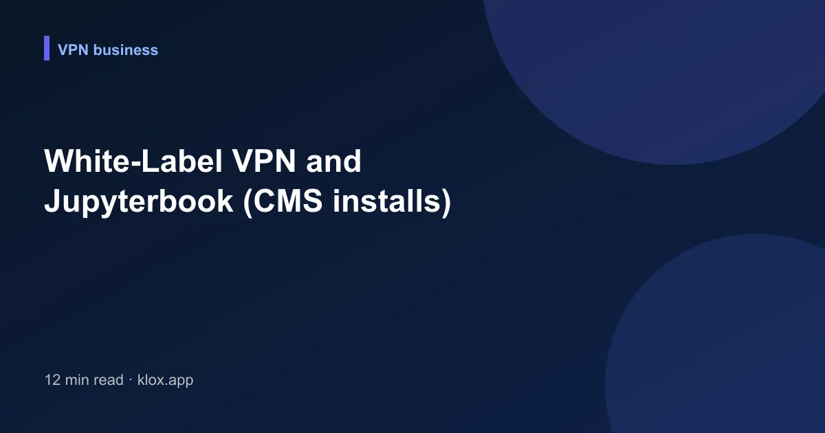 White-Label VPN and Jupyterbook (CMS installs)
