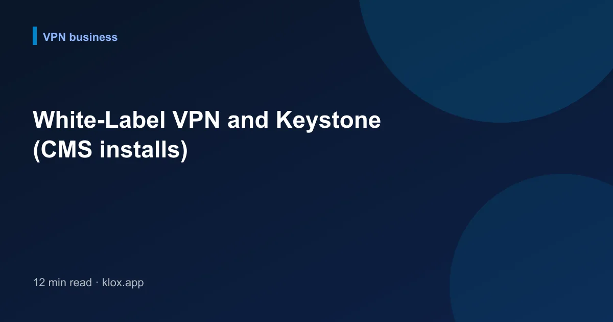 White-Label VPN and Keystone (CMS installs)