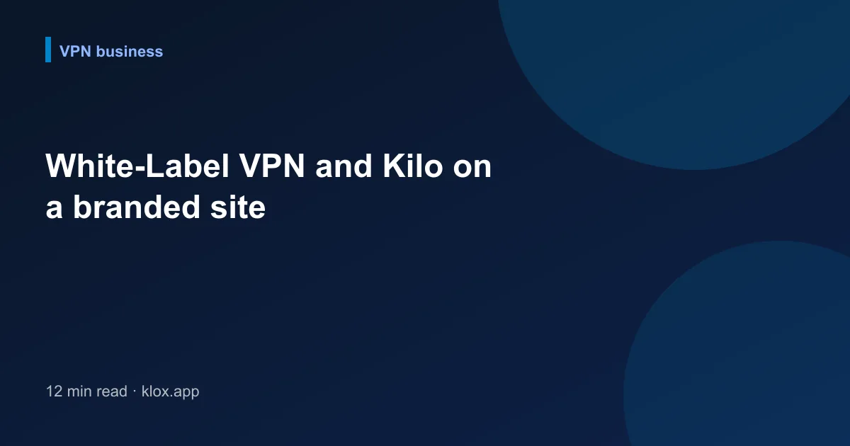 White-Label VPN and Kilo on a branded site