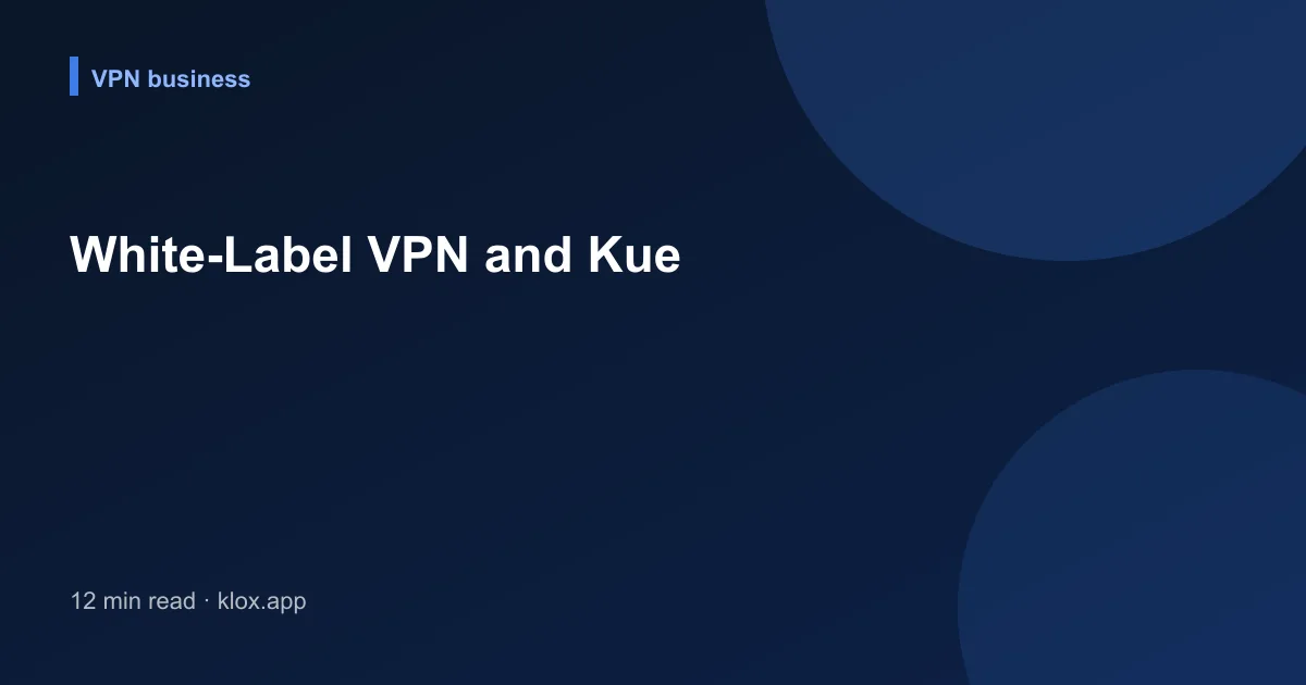 White-Label VPN and Kue