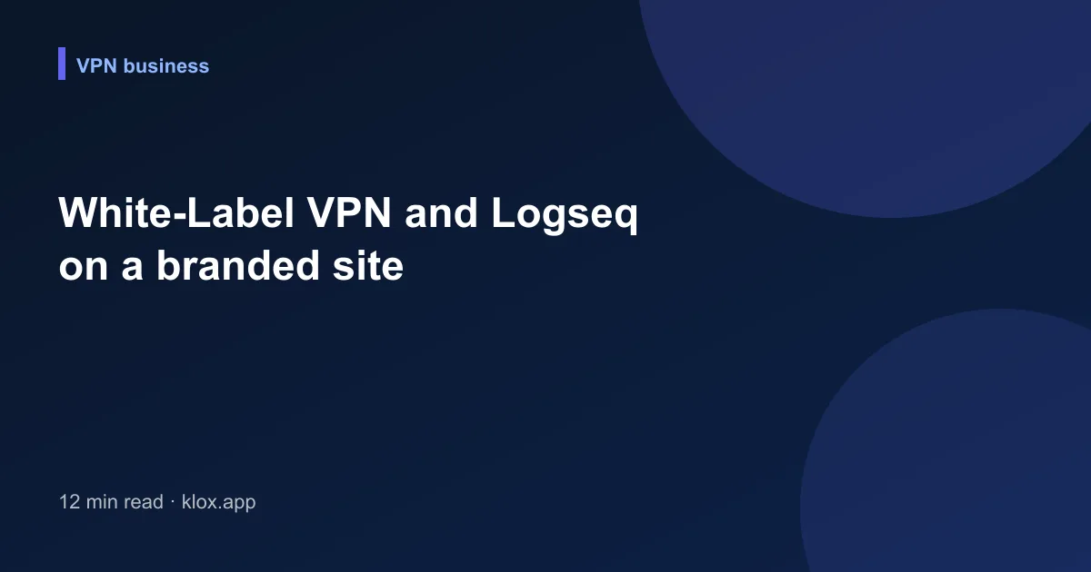 White-Label VPN and Logseq on a branded site