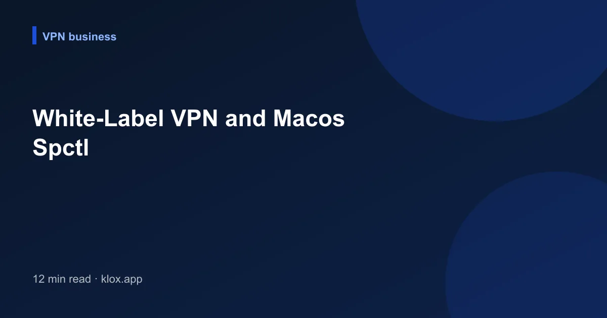 White-Label VPN and Macos Spctl