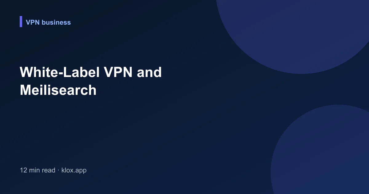 White-Label VPN and Meilisearch