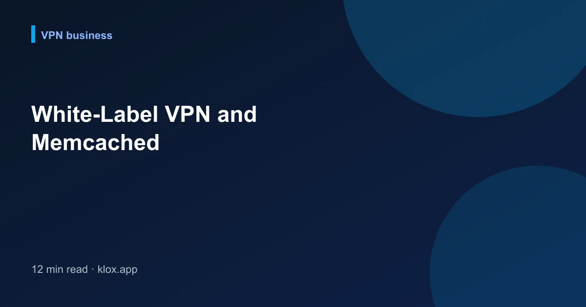 White-Label VPN and Memcached