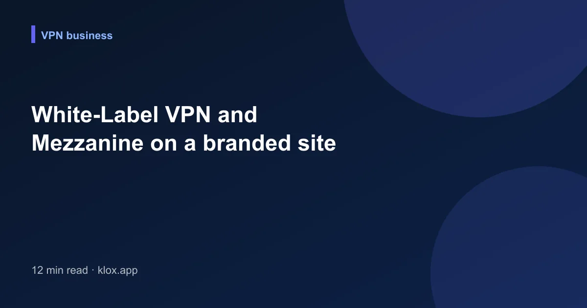 White-Label VPN and Mezzanine on a branded site