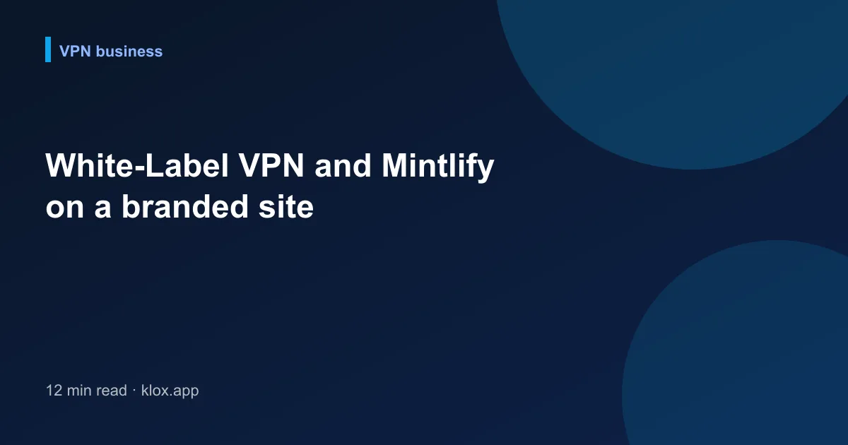 White-Label VPN and Mintlify on a branded site