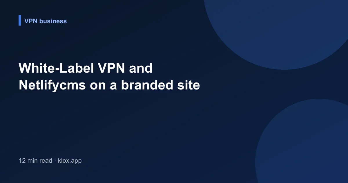White-Label VPN and Netlifycms on a branded site