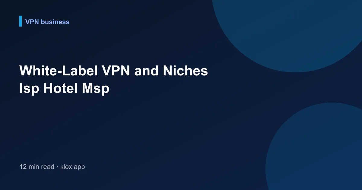 White-Label VPN and Niches Isp Hotel Msp