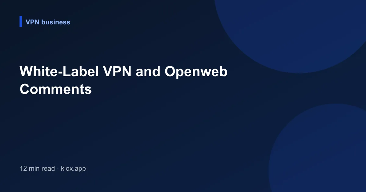 White-Label VPN and Openweb Comments